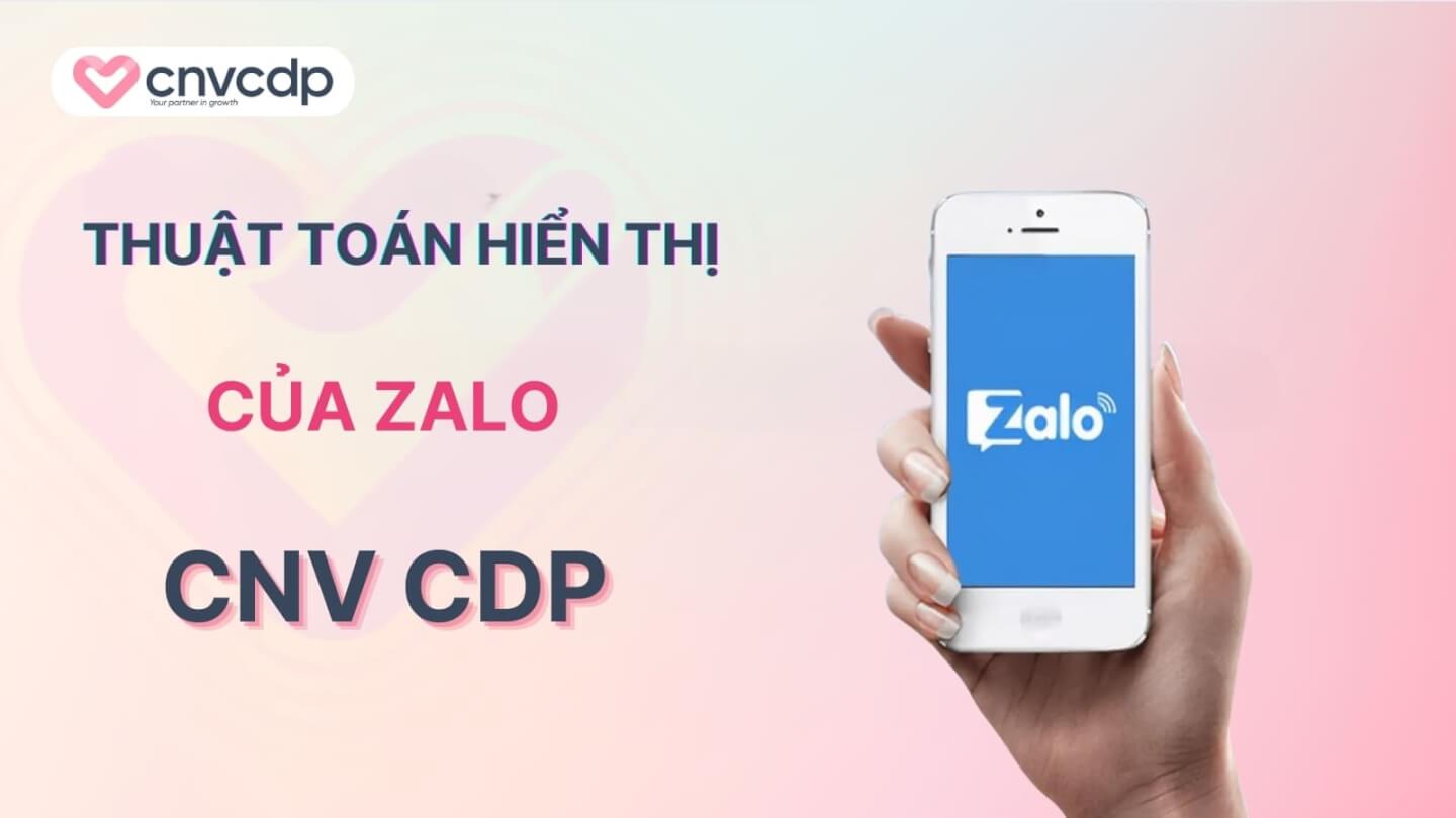 Bí quyết tối ưu thuật toán hiển thị của Zalo cho doanh nghiệp 2 Thuat toan hien thi cua Zalo