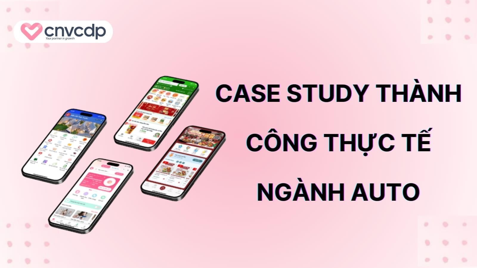 Case Study thanh cong thuc te nganh auto