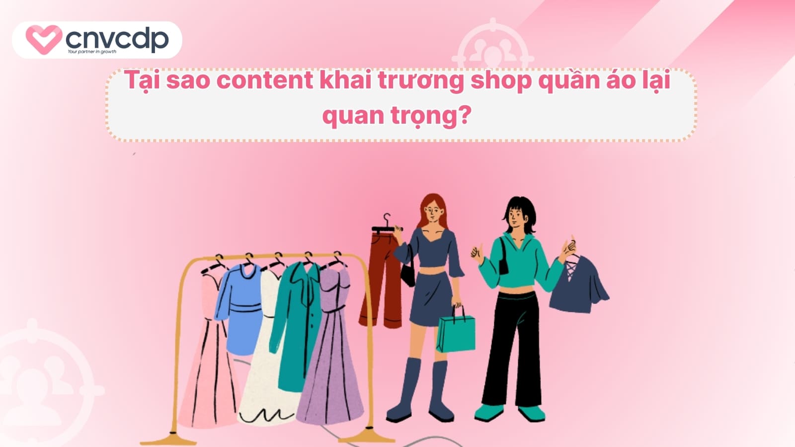 Tai sao content khai truong shop quan ao lai quan trong