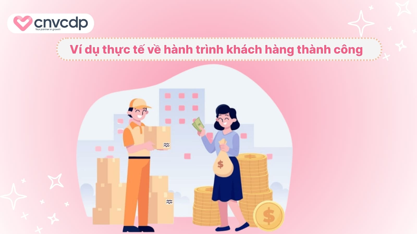 Vi du thuc te ve hanh trinh khach hang thanh cong