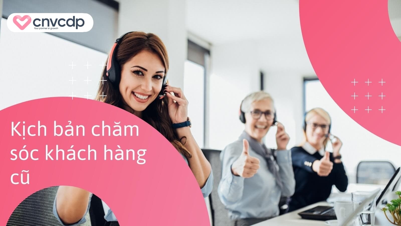 5+ mẫu kịch bản chăm sóc khách hàng cho các ngành 7 Kich ban cham soc khach hang cu