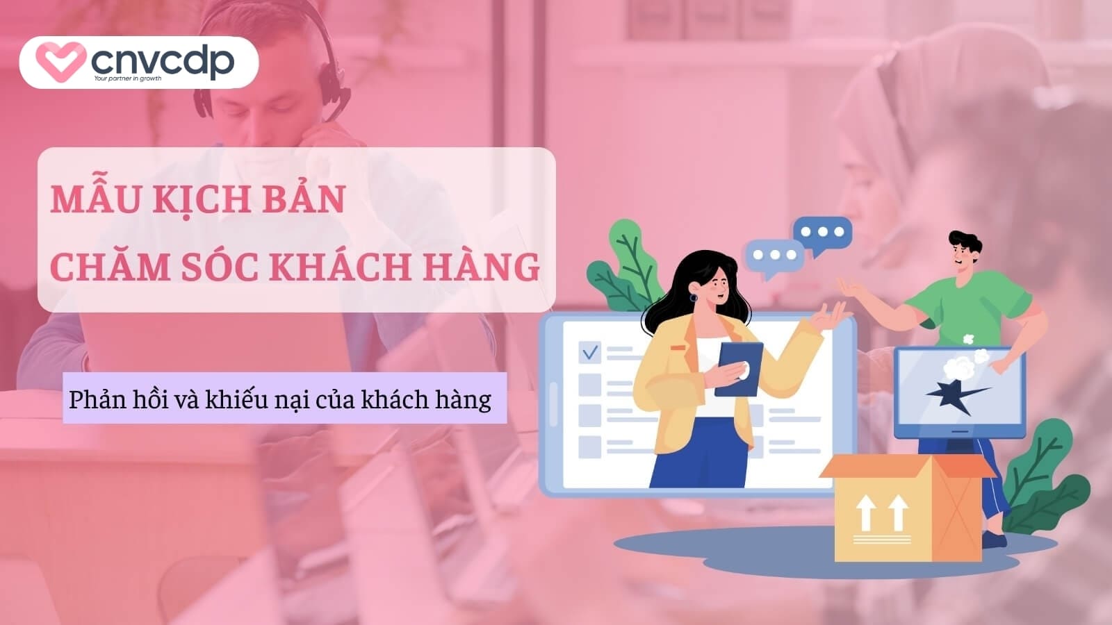5+ mẫu kịch bản chăm sóc khách hàng cho các ngành 10 Kich ban cham soc khach hang khi co phan hoi va khieu nai