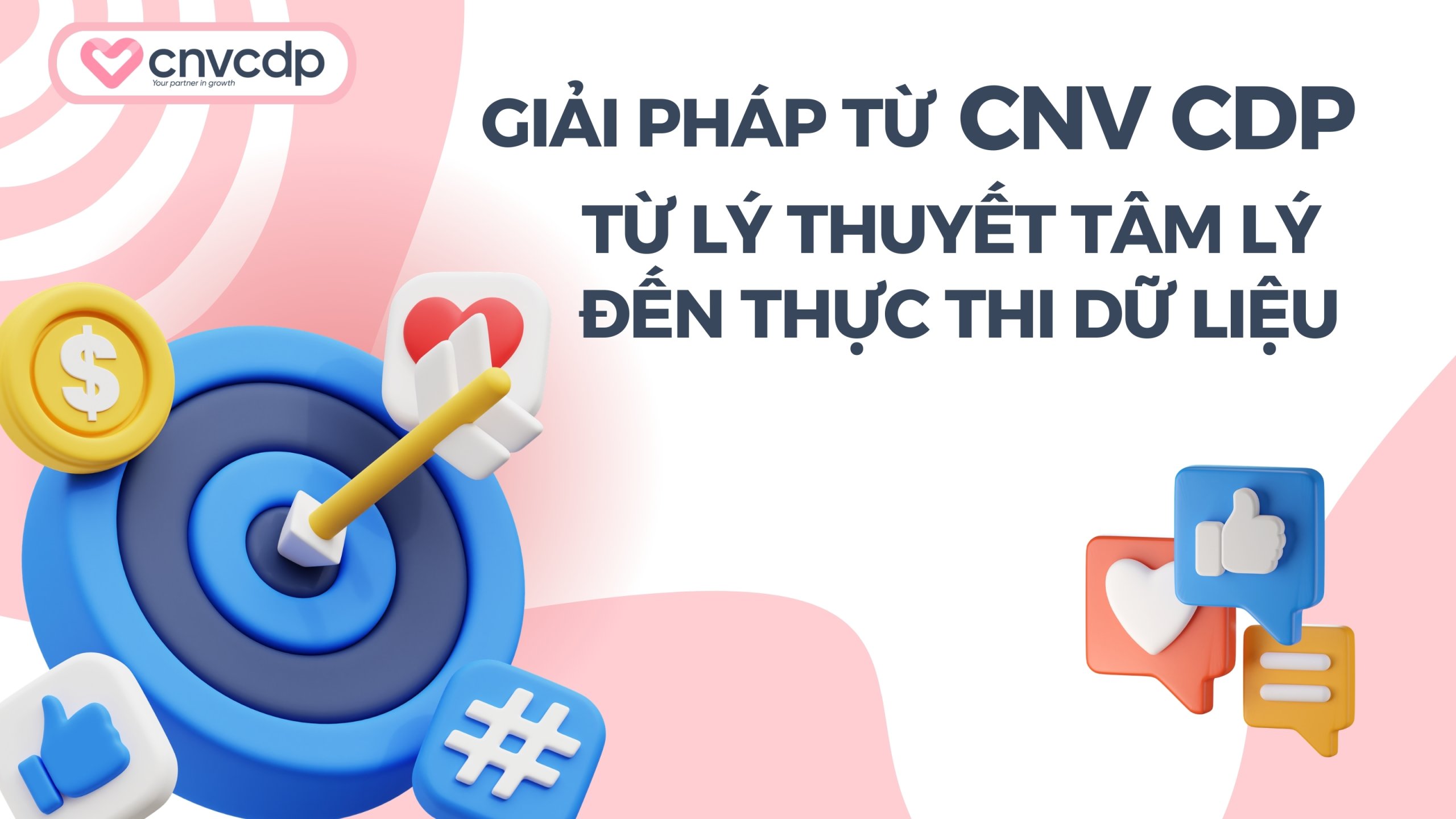 Giải pháp từ CNV CDP từ lý thuyết tâm lý đến thực thi dữ liệu