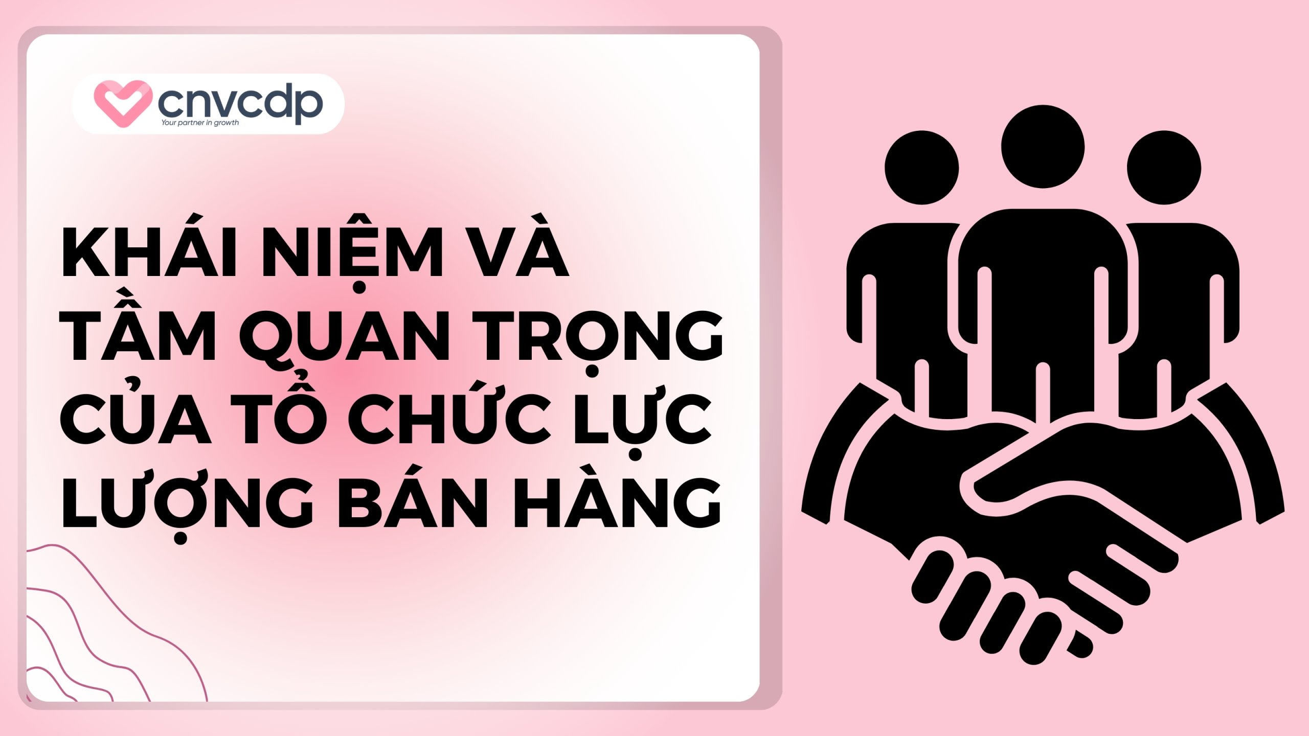 Mô hình tổ chức lực lượng bán hàng trong môi trường B2B 3 Khái niệm và tầm quan trọng của tổ chức lực lượng bán hàng