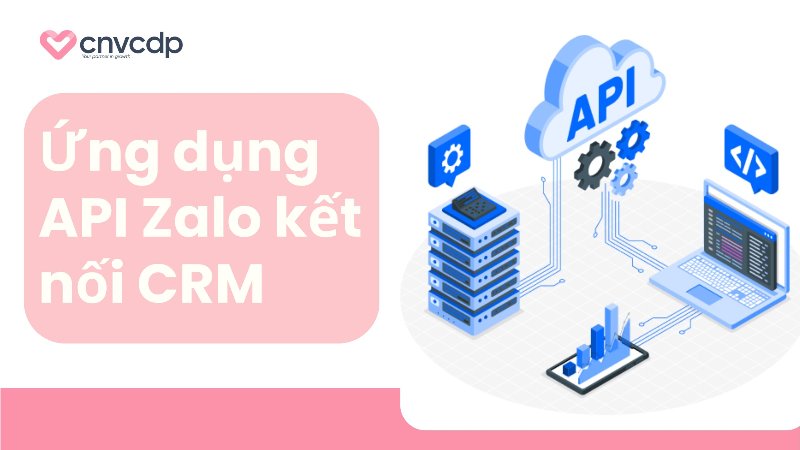 Cách sử dụng API Zalo để kết nối CRM tối ưu dữ liệu doanh nghiệp 13 Ứng dụng thực tế API Zalo kết nối CRM ngành phổ biến