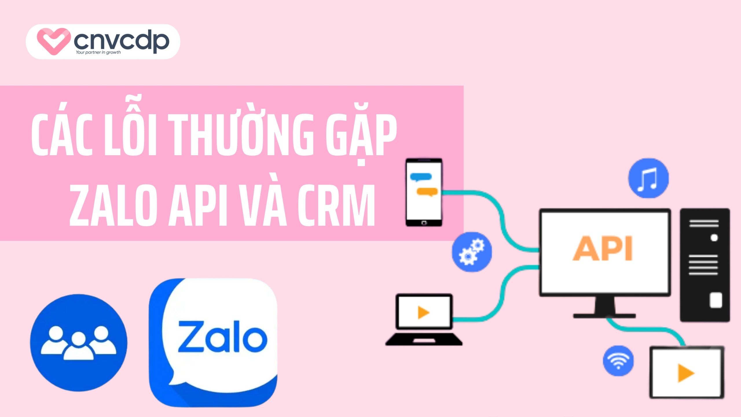 Cách sử dụng API Zalo để kết nối CRM tối ưu dữ liệu doanh nghiệp 12 Các lỗi thường gặp khi tích hợp API Zalo với CRM