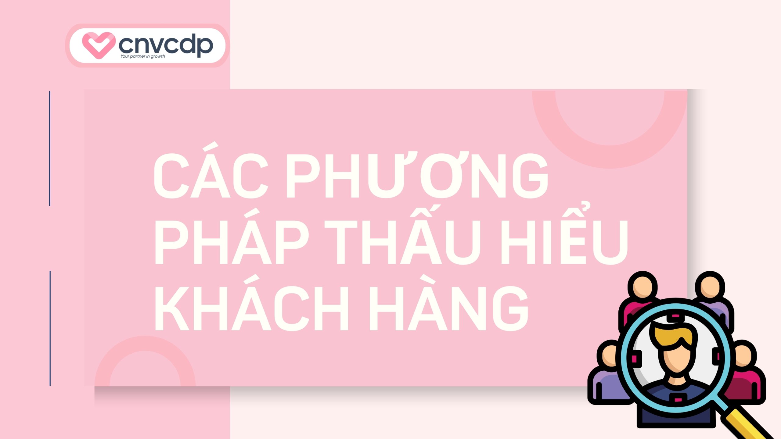 Các phương pháp nghiên cứu thấu hiểu khách hàng hiệu quả