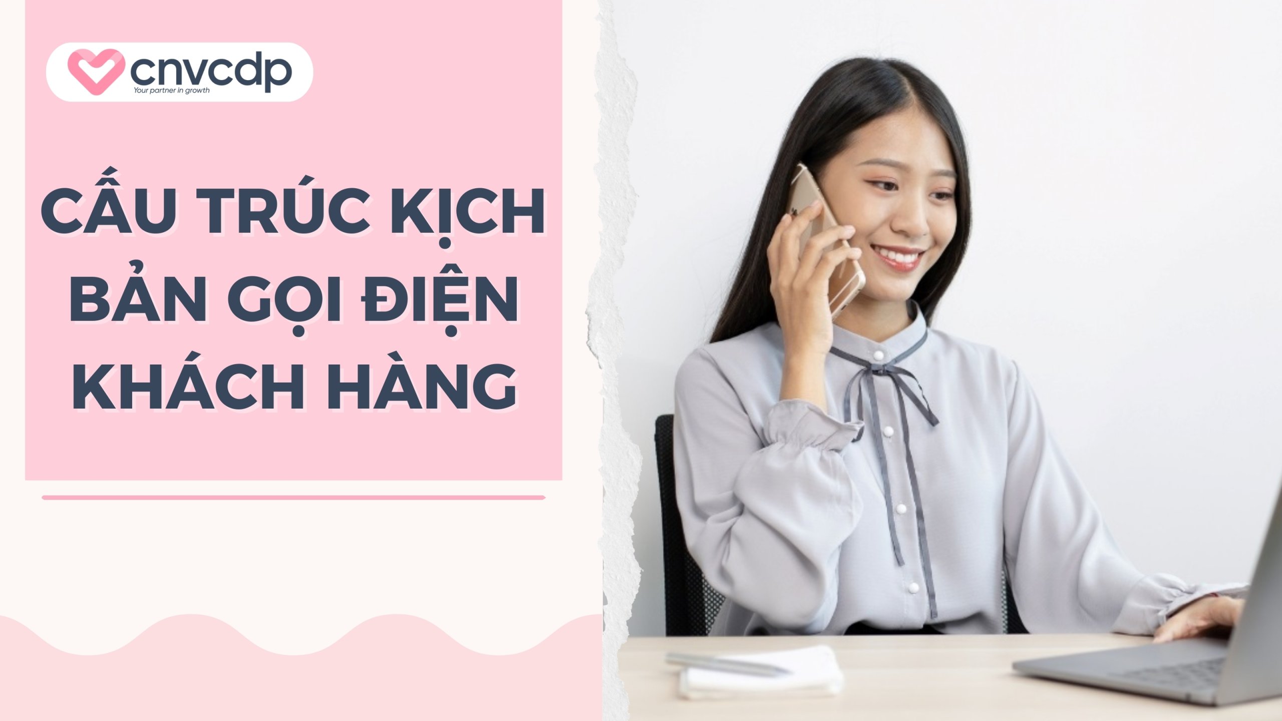 Cấu trúc mẫu kịch bản gọi điện thoại cho khách hàng chuẩn mực