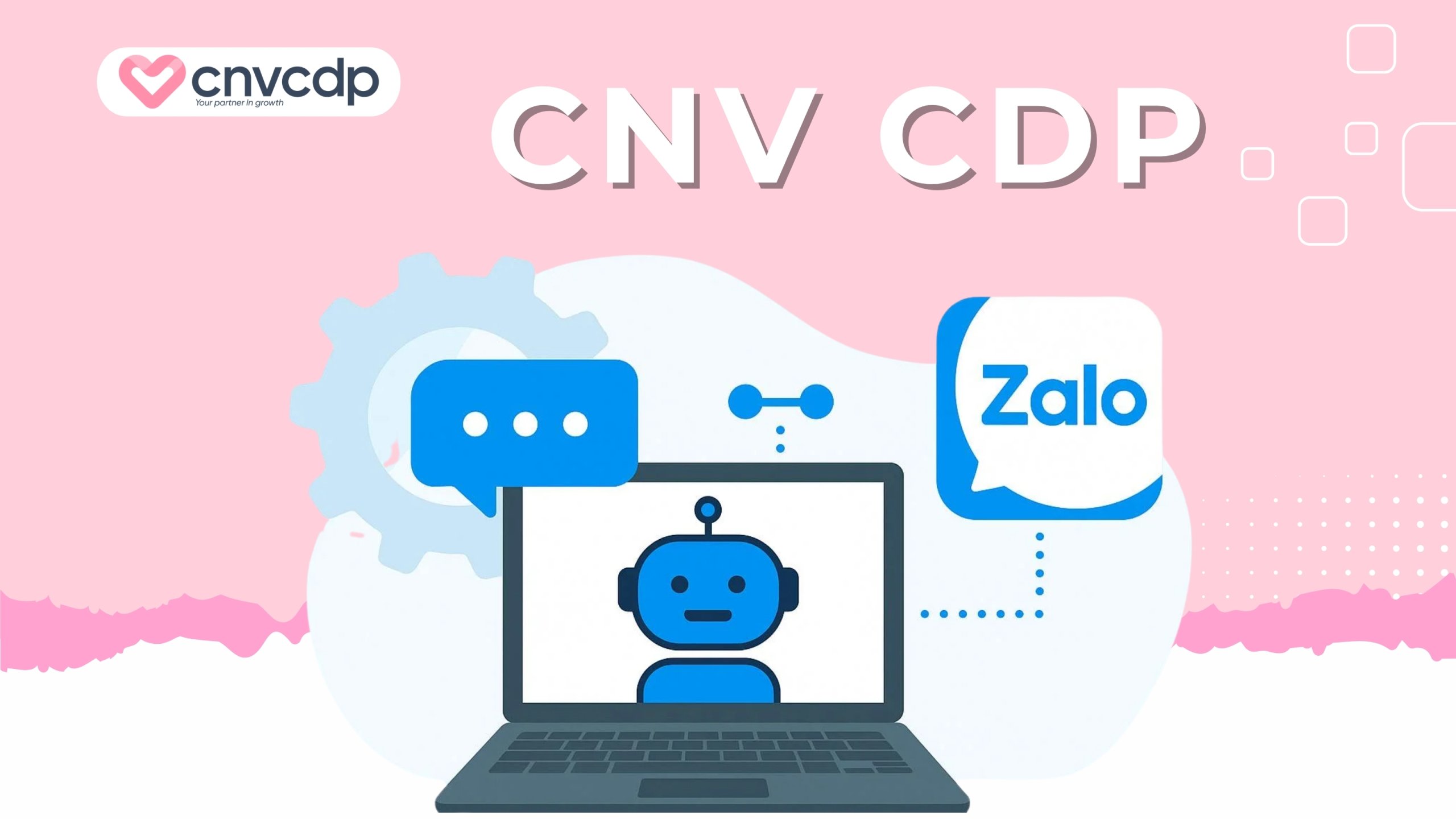 Cách sử dụng API Zalo để kết nối CRM tối ưu dữ liệu doanh nghiệp 15 CNV CDP — Giải pháp tích hợp Zalo, CRM Và Marketing Automation