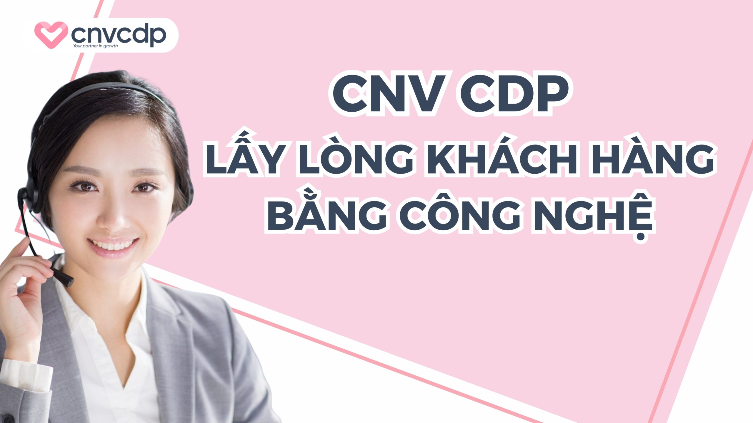 7 Cách lấy lòng khách hàng nâng cao hiệu quả kinh doanh 9 CNV CDP – Nền tảng lấy lòng khách hàng bằng công nghệ