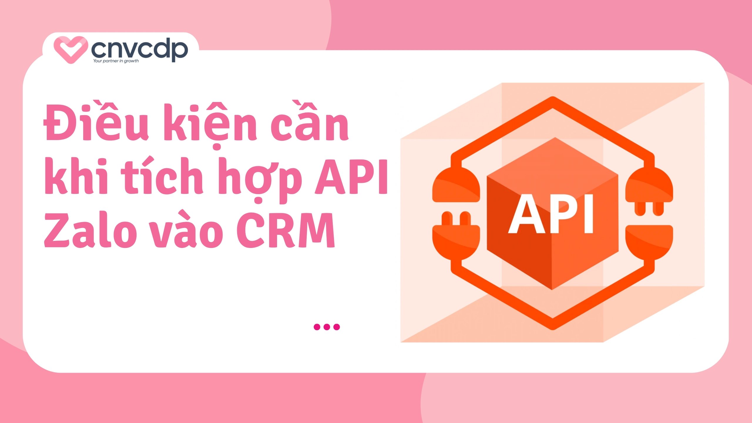 Cách sử dụng API Zalo để kết nối CRM tối ưu dữ liệu doanh nghiệp 5 Điều kiện cần có trước khi tích hợp API Zalo vào CRM