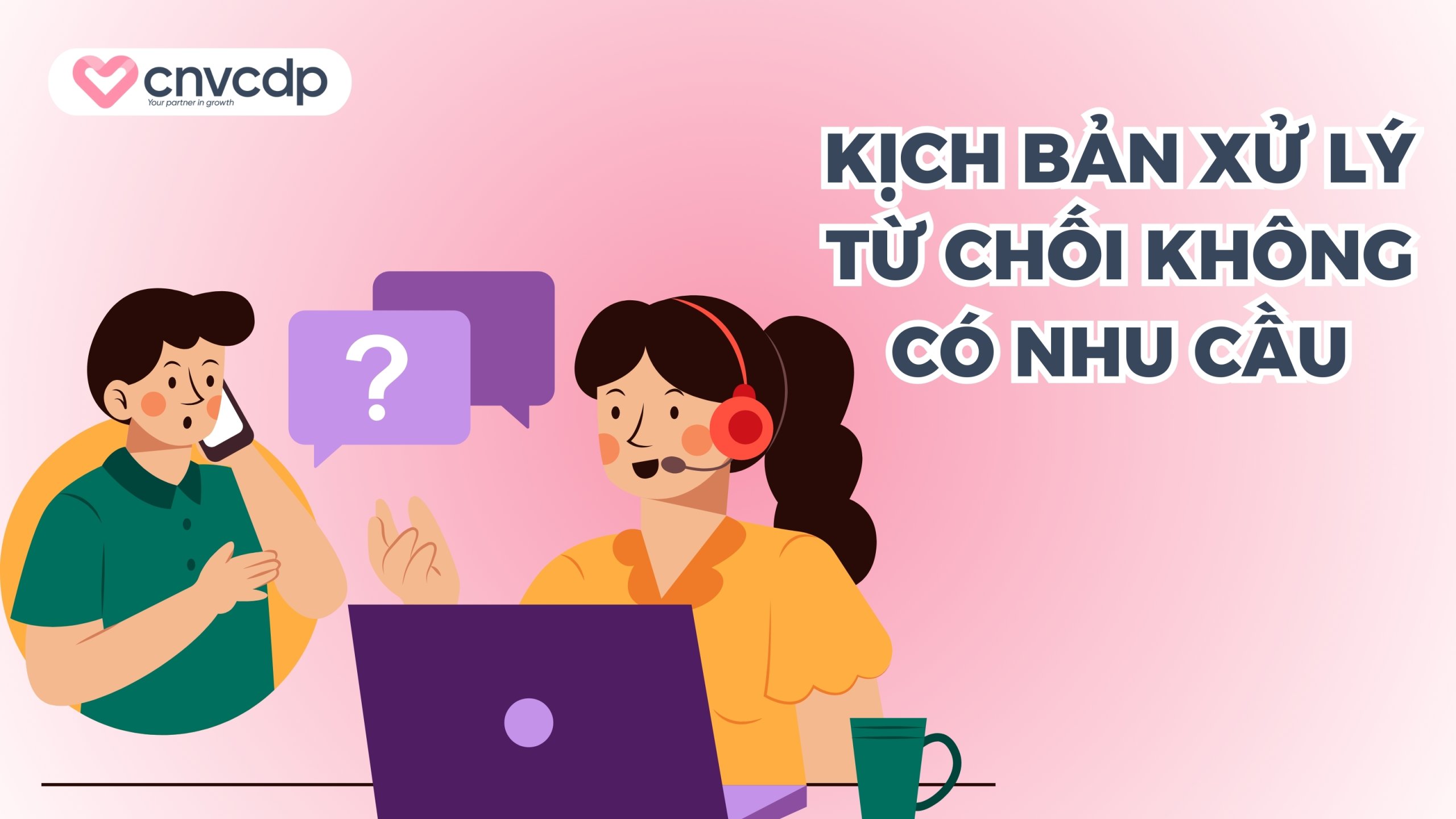 Kịch bản xử lý từ chối "Anh/Chị không có nhu cầu"