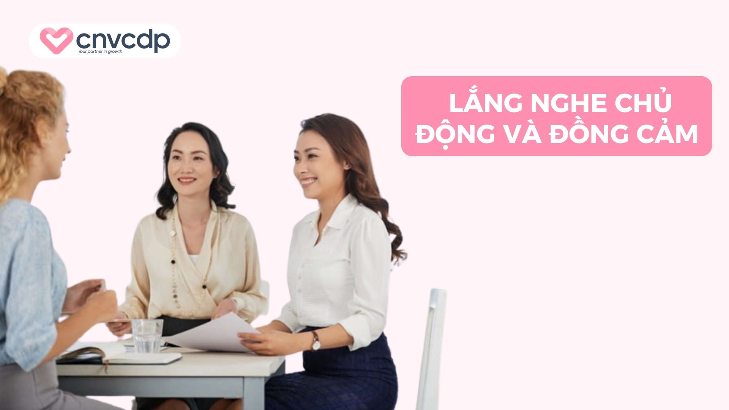 Lắng nghe chủ động và đồng cảm 