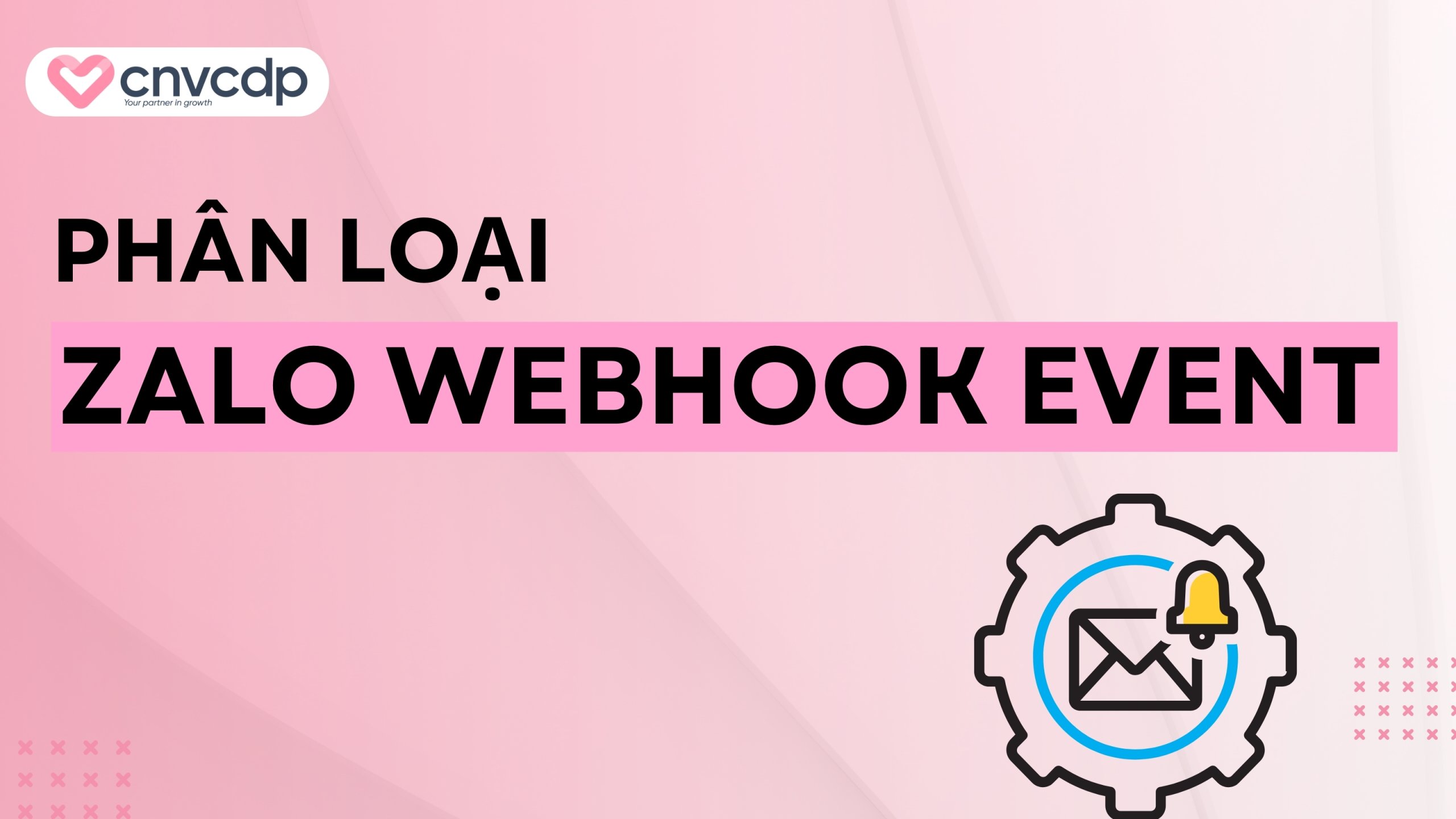 Phân loại các nhóm Zalo Webhook Events phổ biến nhất