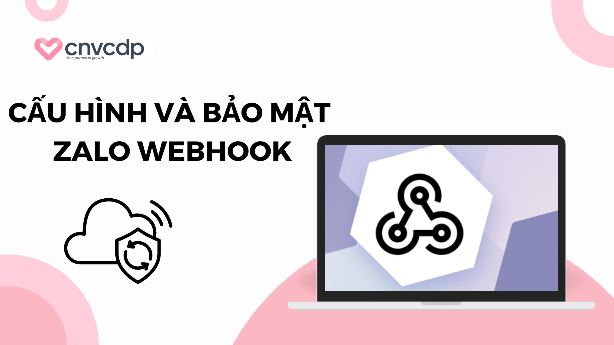 Quy trình cấu hình và tiêu chuẩn bảo mật Zalo Webhook