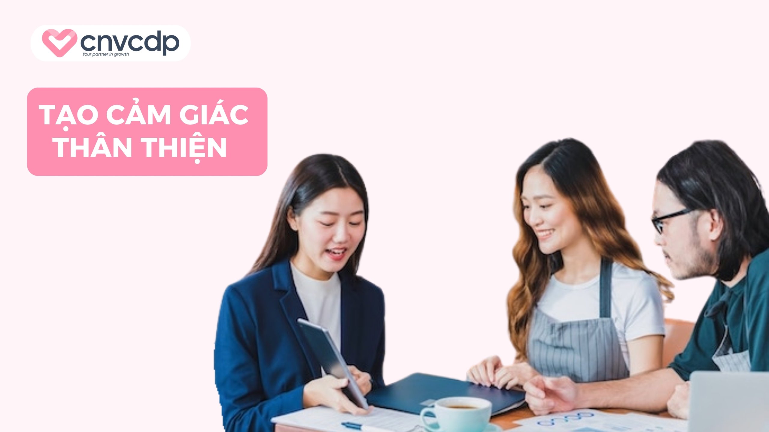Tạo cảm giác thân thiện và cá nhân hóa trải nghiệm