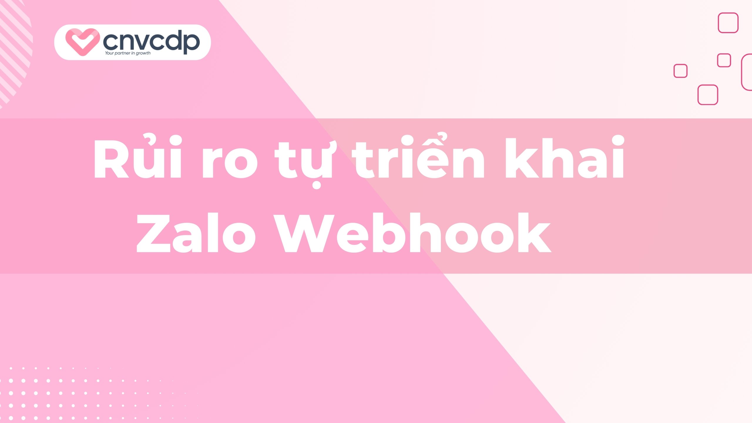 Thách thức và rủi ro khi tự triển khai Zalo Webhook