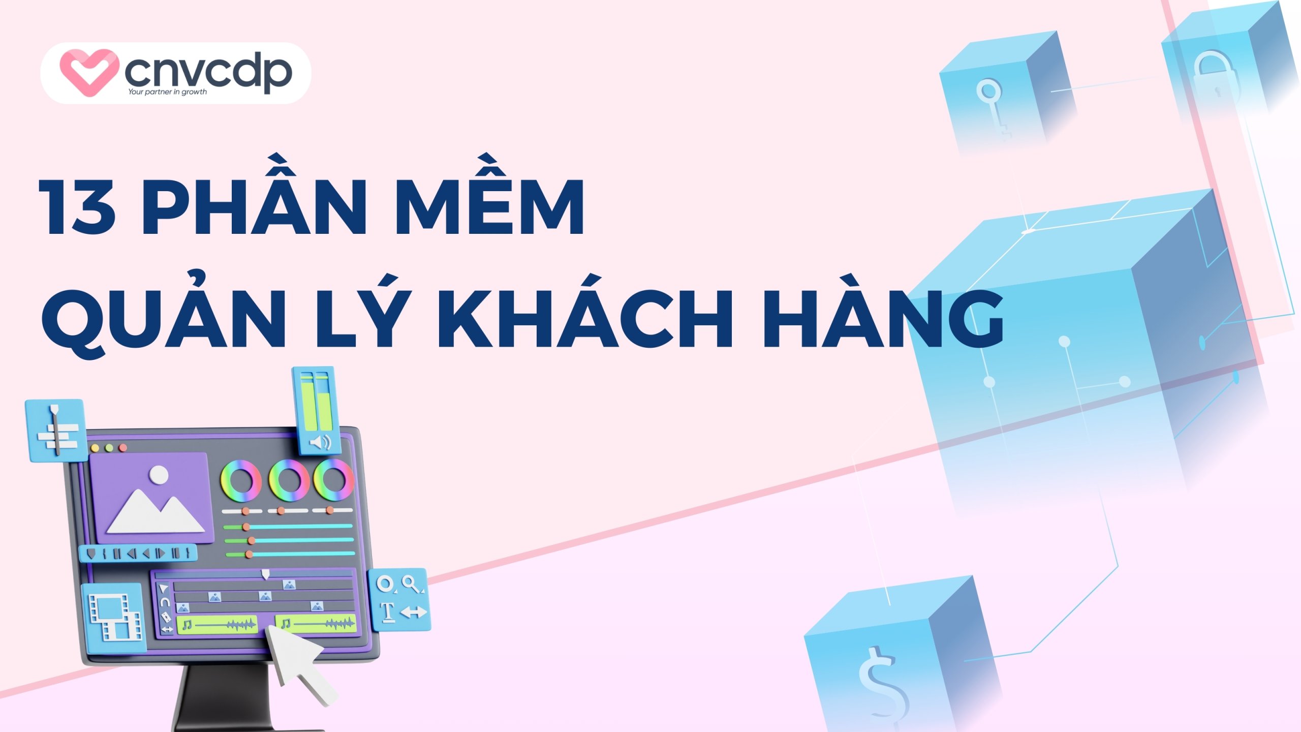 Top 13 phần mềm quản lý khách hàng phổ biến, hiệu quả 