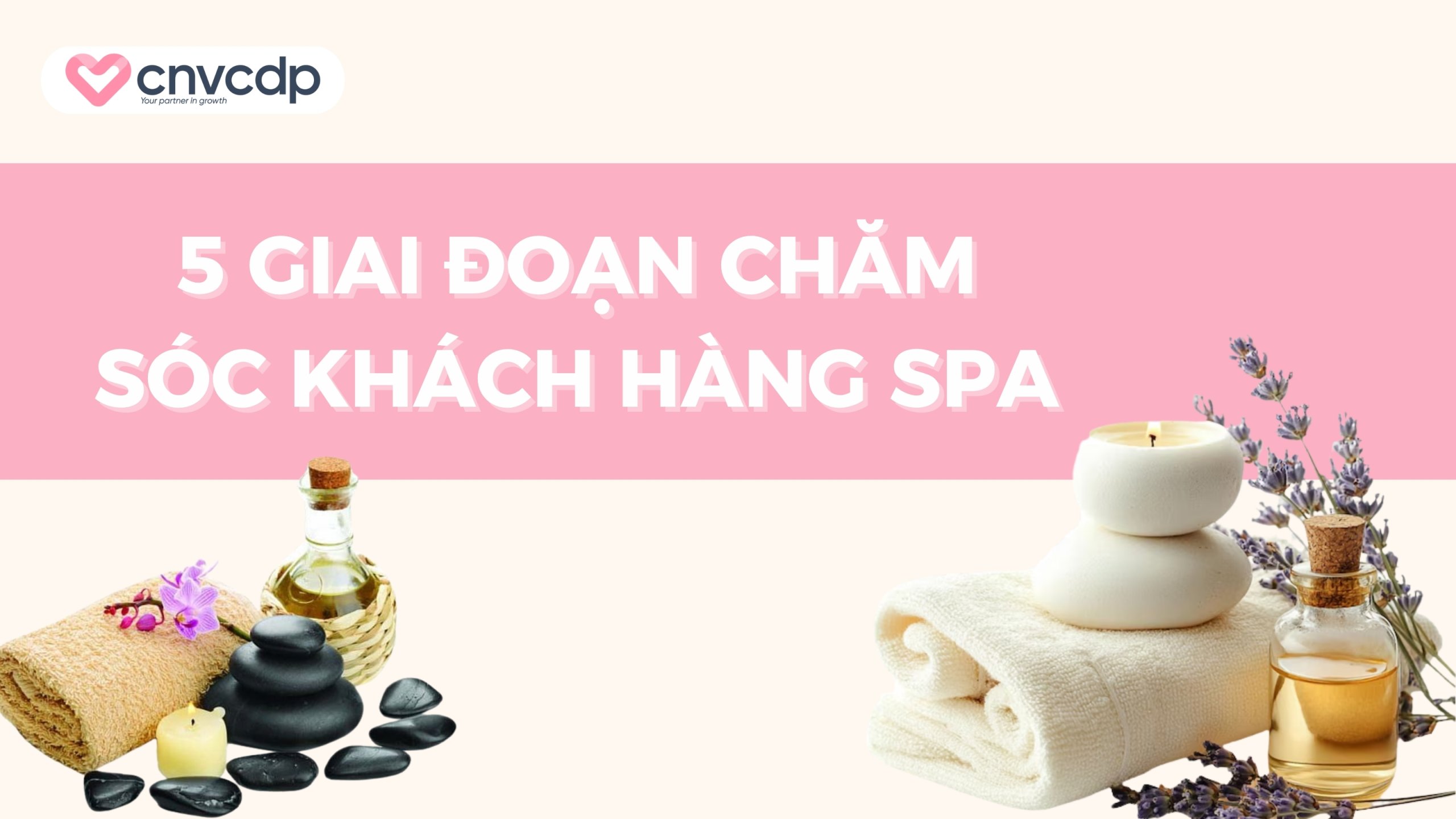 Hướng dẫn 5 giai đoạn chăm sóc khách hàng spa hiệu quả