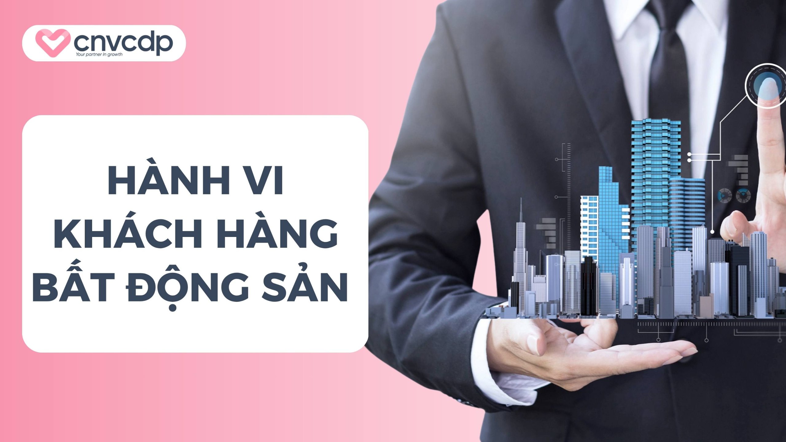 Quy trình chăm sóc khách hàng bất động sản tự động hóa 4 Đặc thù hành vi khách hàng bất động sản