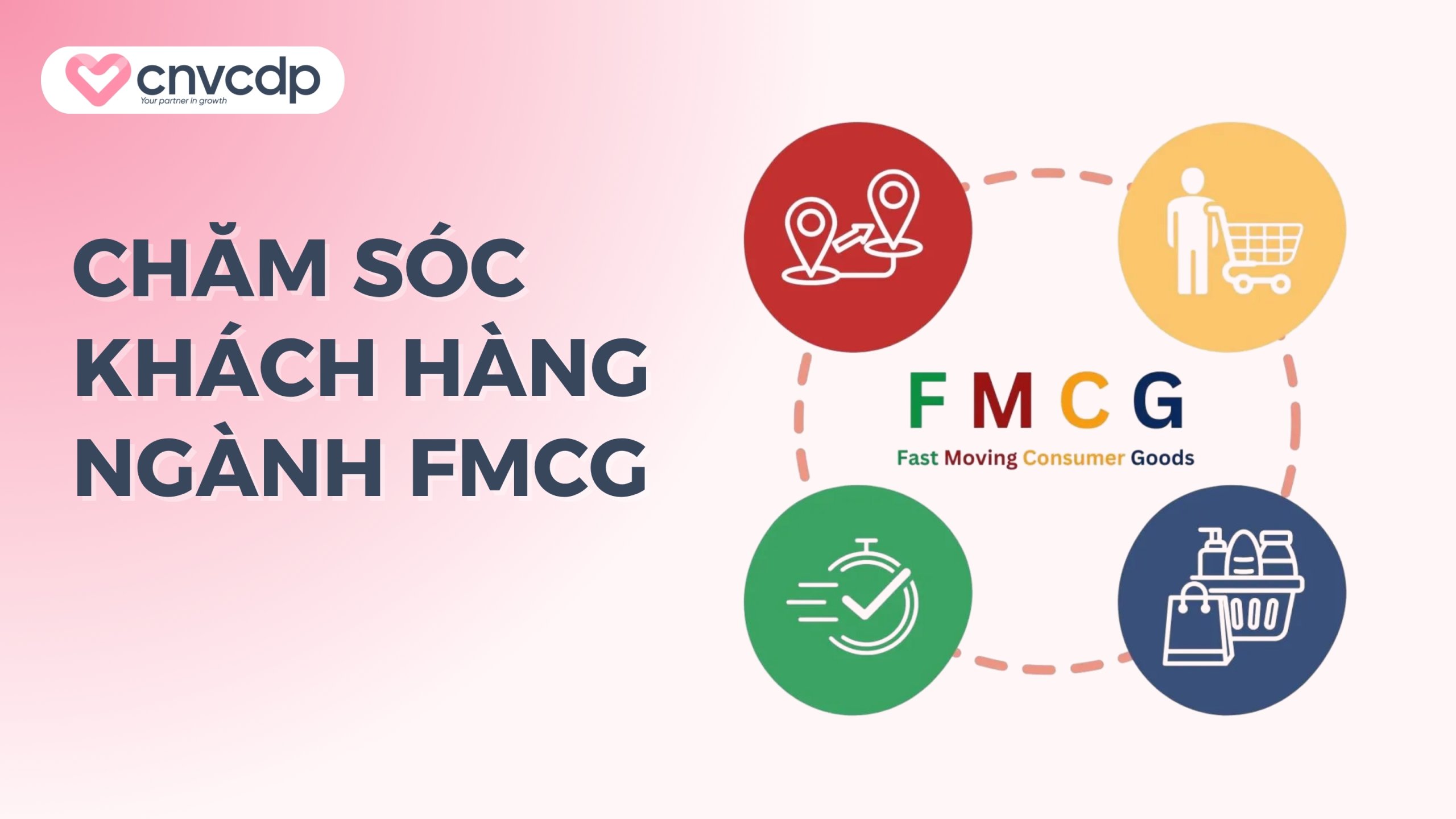 Đặc thù và thách thức trong chăm sóc khách hàng ngành FMCG