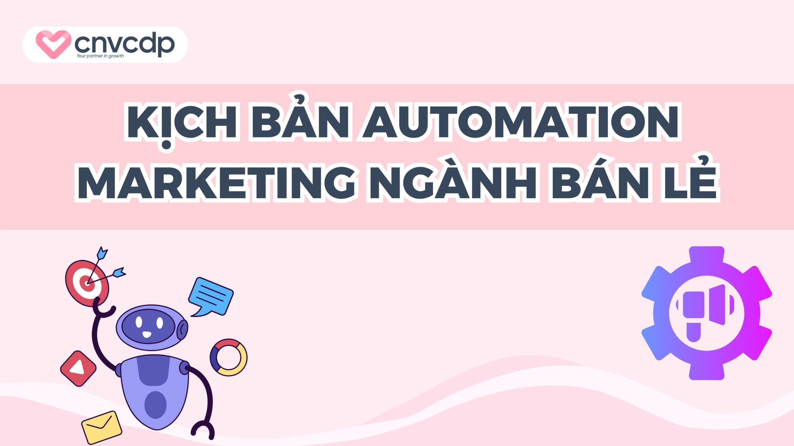 Kịch bản automation marketing cho bán lẻ hiệu quả nhất