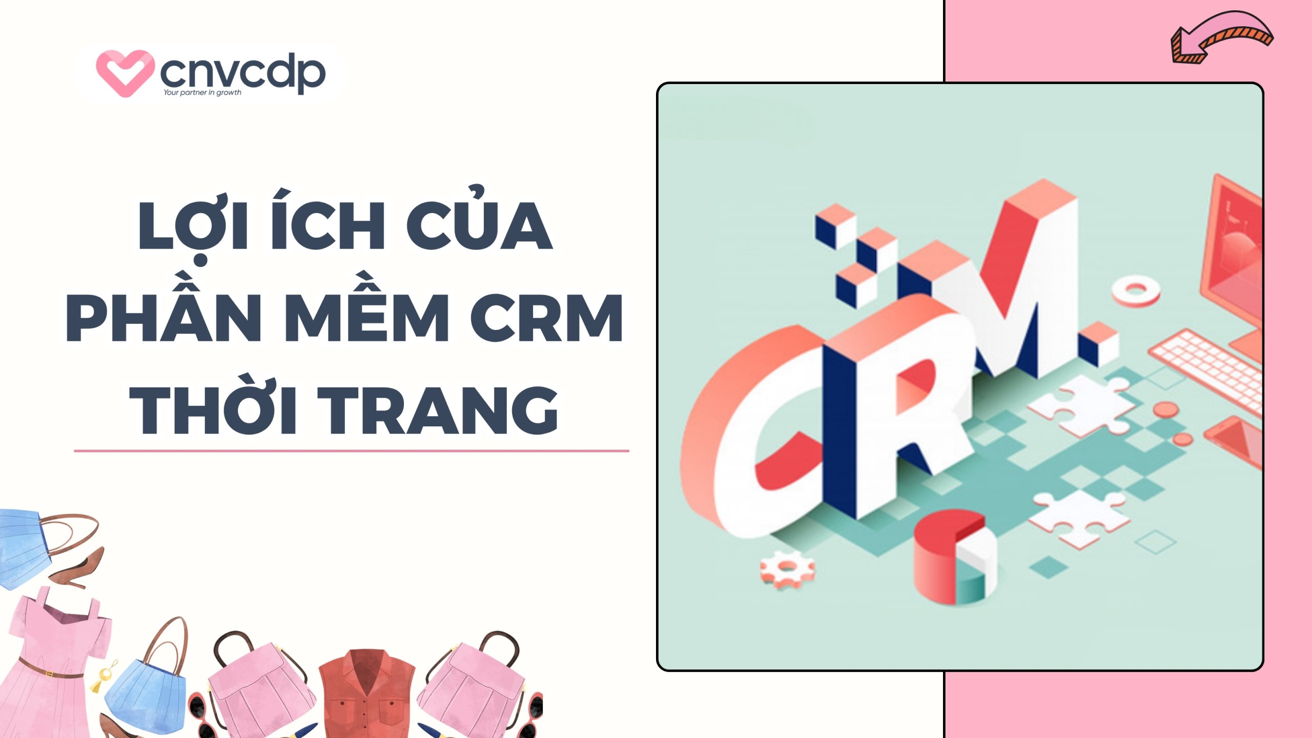 Top 5 phần mềm CRM ngành thời trang hiệu quả nhất 2026 5 Lợi ích của phần mềm CRM đối với ngành thời trang