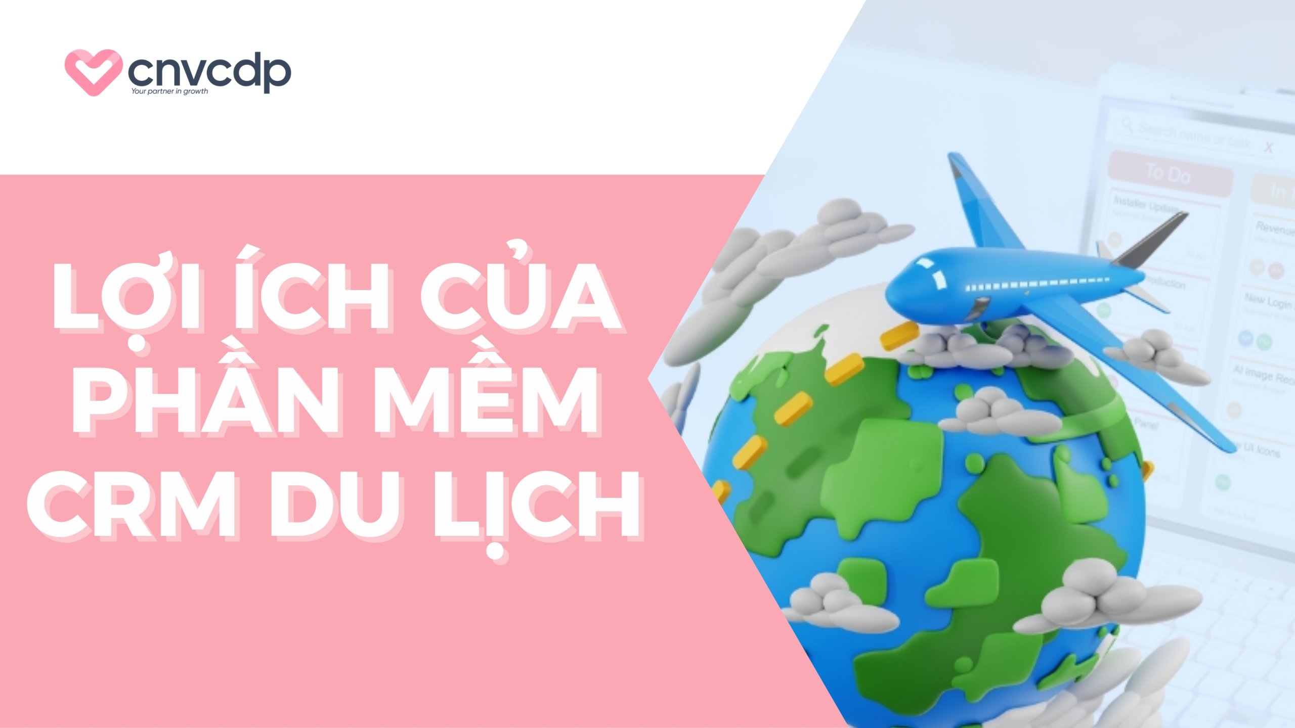 11+ Phần mềm CRM du lịch, lữ hành tốt nhất cho doanh nghiệp 4 Lợi ích của phần mềm CRM ngành du lịch, lữ hành