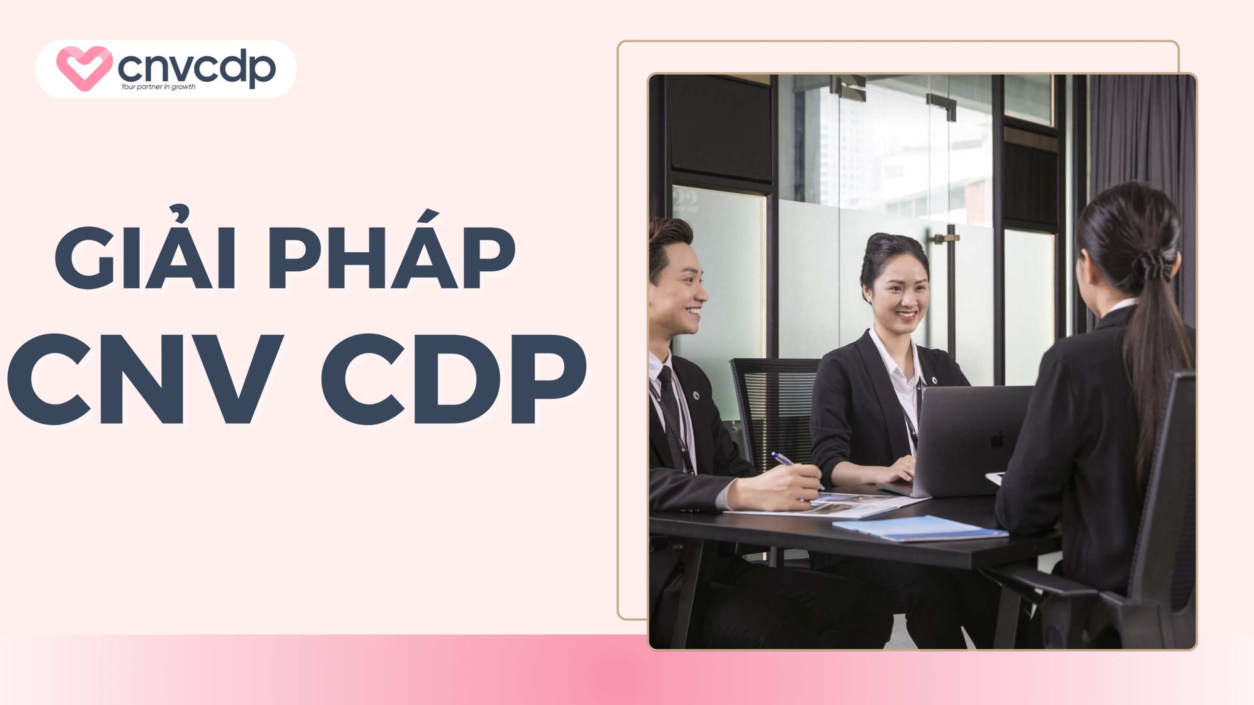 Quy trình chăm sóc khách hàng bất động sản tự động hóa 8 Nền tảng triển khai chăm sóc khách hàng BĐS với CNV CDP