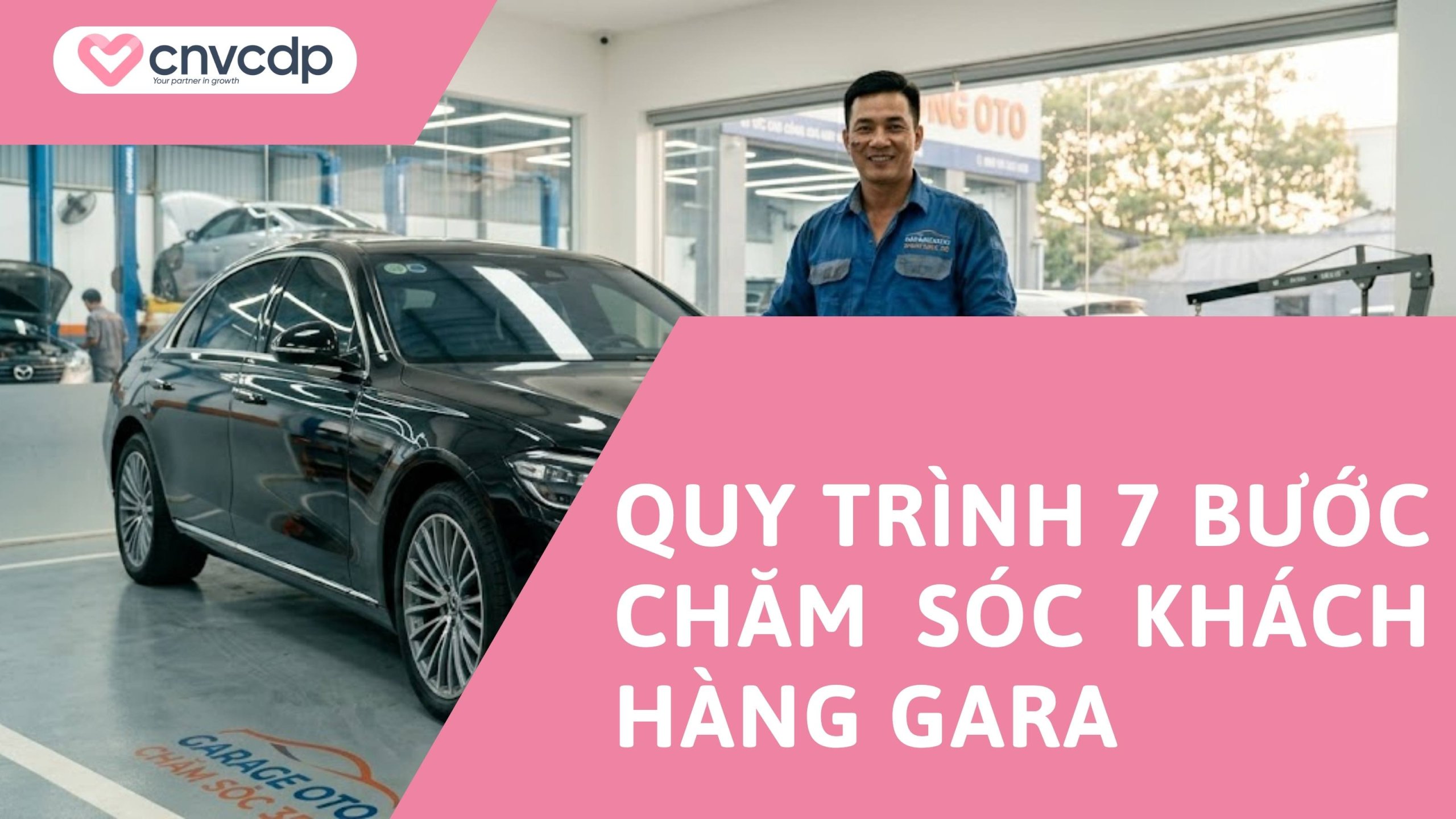 Quy trình chăm sóc khách hàng gara, ô tô chuyên nghiệp 5 Quy trình 7 bước chăm sóc khách hàng Gara ô tô chuẩn