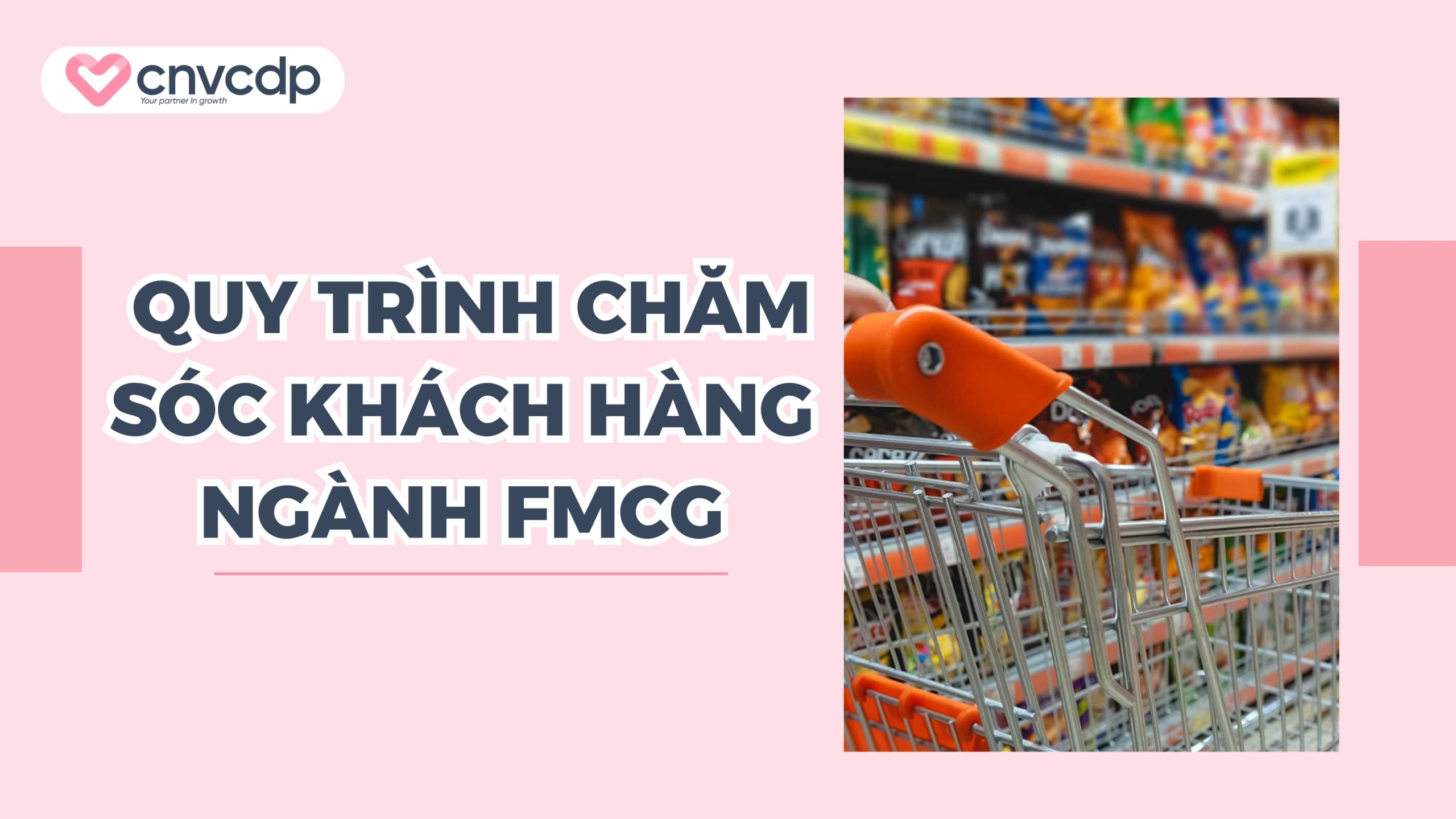 Quy trình chăm sóc khách hàng ngành FMCG hiệu quả