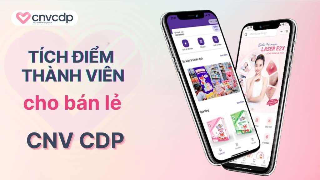 Tính năng tích điểm thành viên cho bán lẻ của CNV CDP