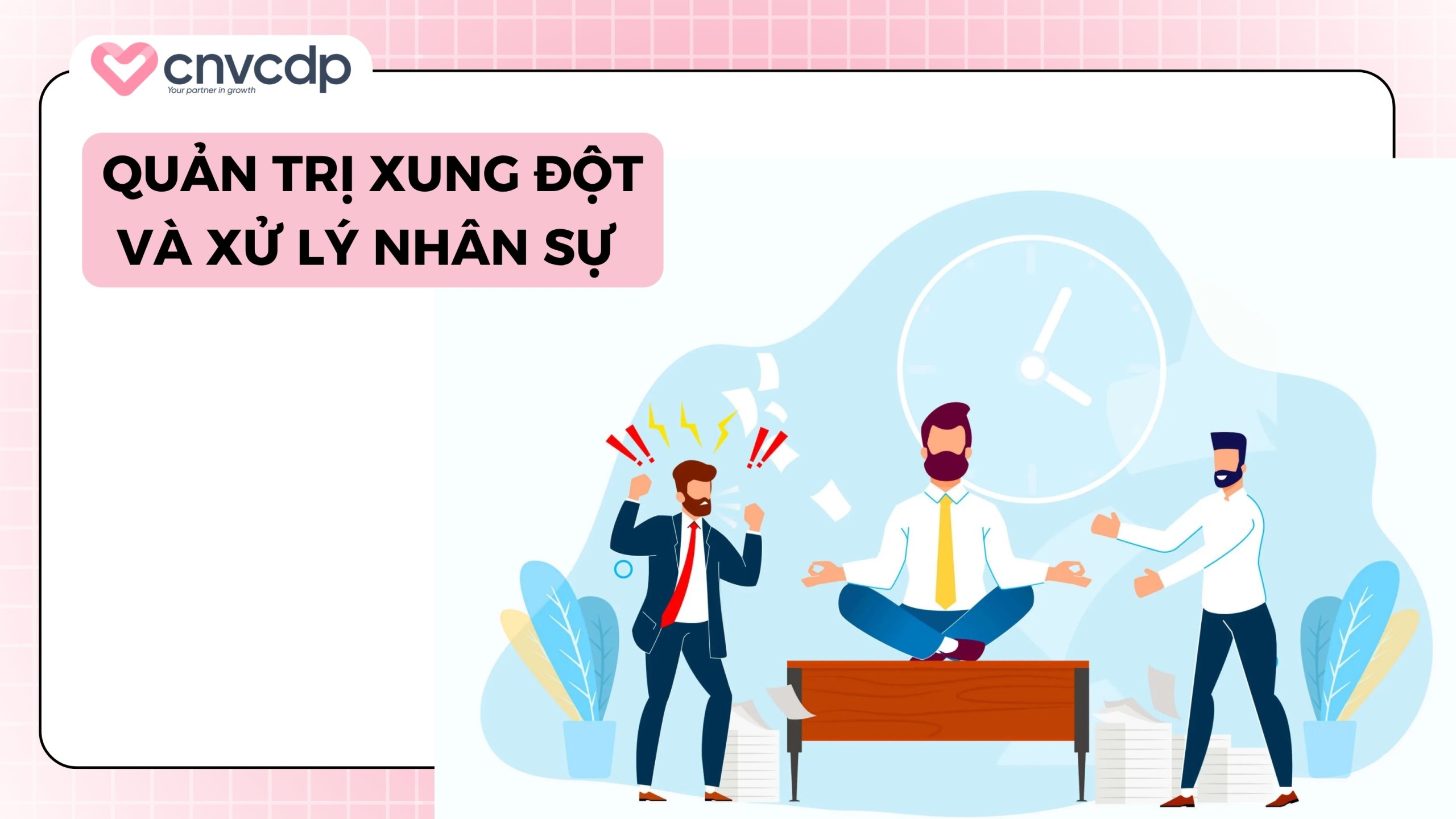 Quản trị xung đột và xử lý nhân sự hiệu suất cao thiếu kỷ luật