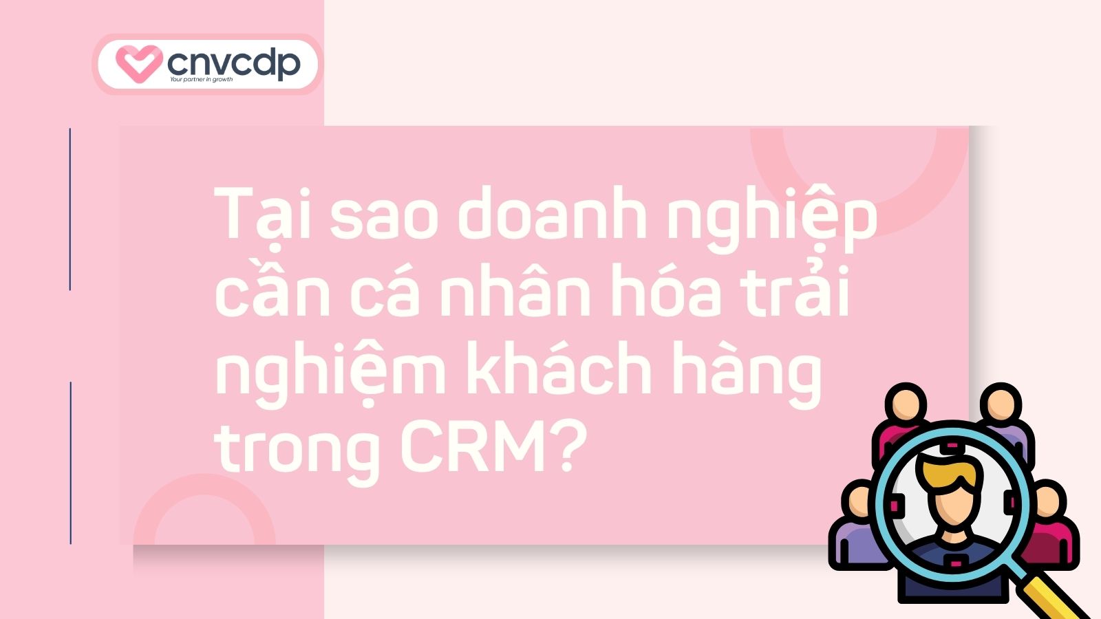 tai sao doanh nghiep can ca nhan hoa trai nghiem khach hang trong crm 