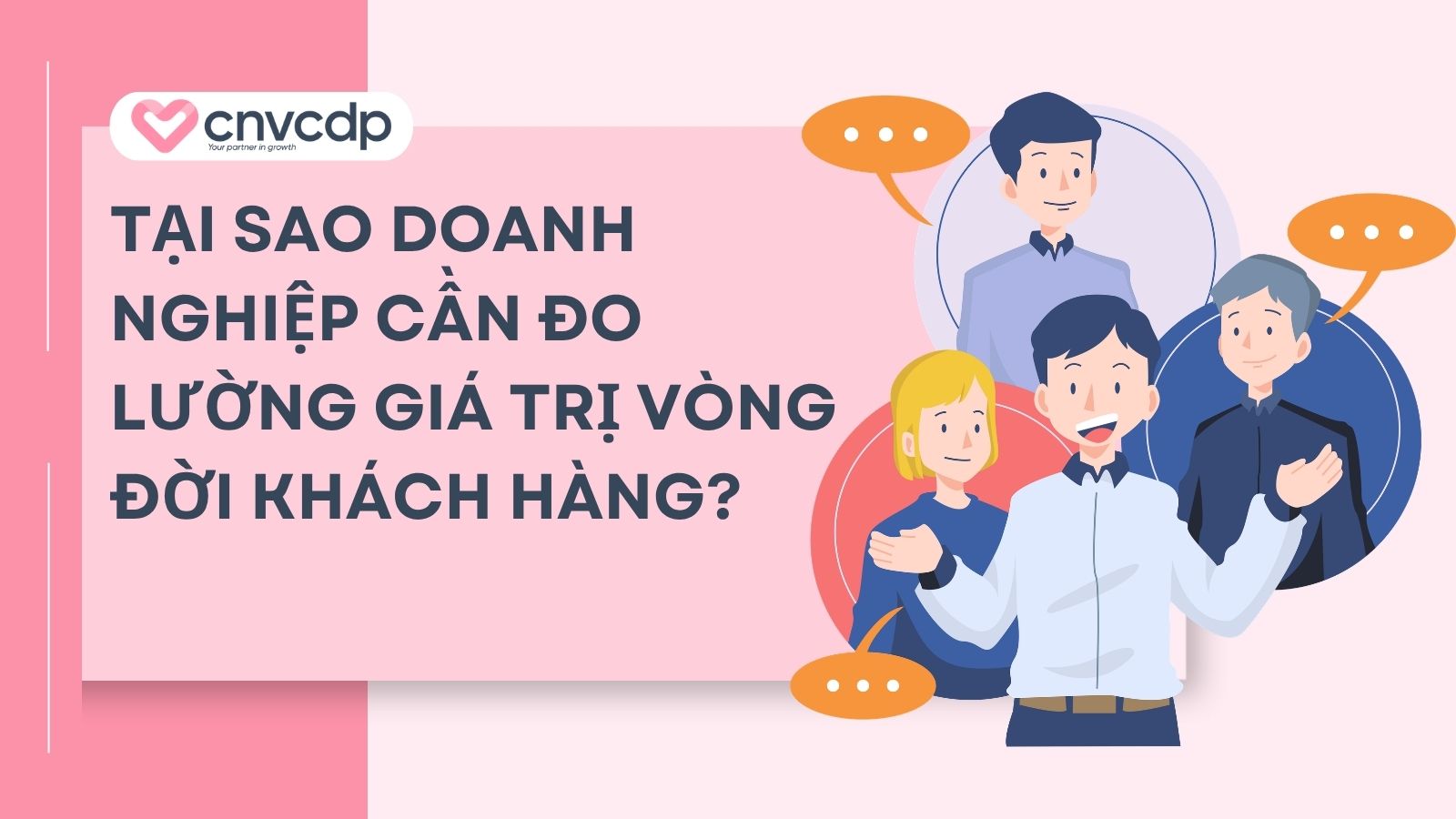 tai sao doanh nghiep can do luong gia tri vong doi khach hang 