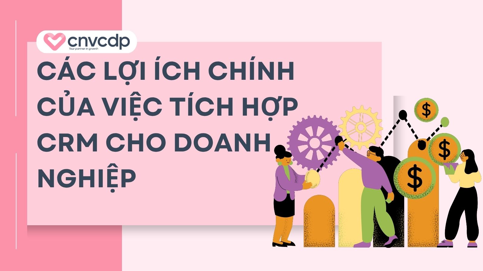Tích hợp CRM là gì? Bí quyết X3 doanh số cho doanh nghiệp 4 cac loi ich cua viec tich hop crm