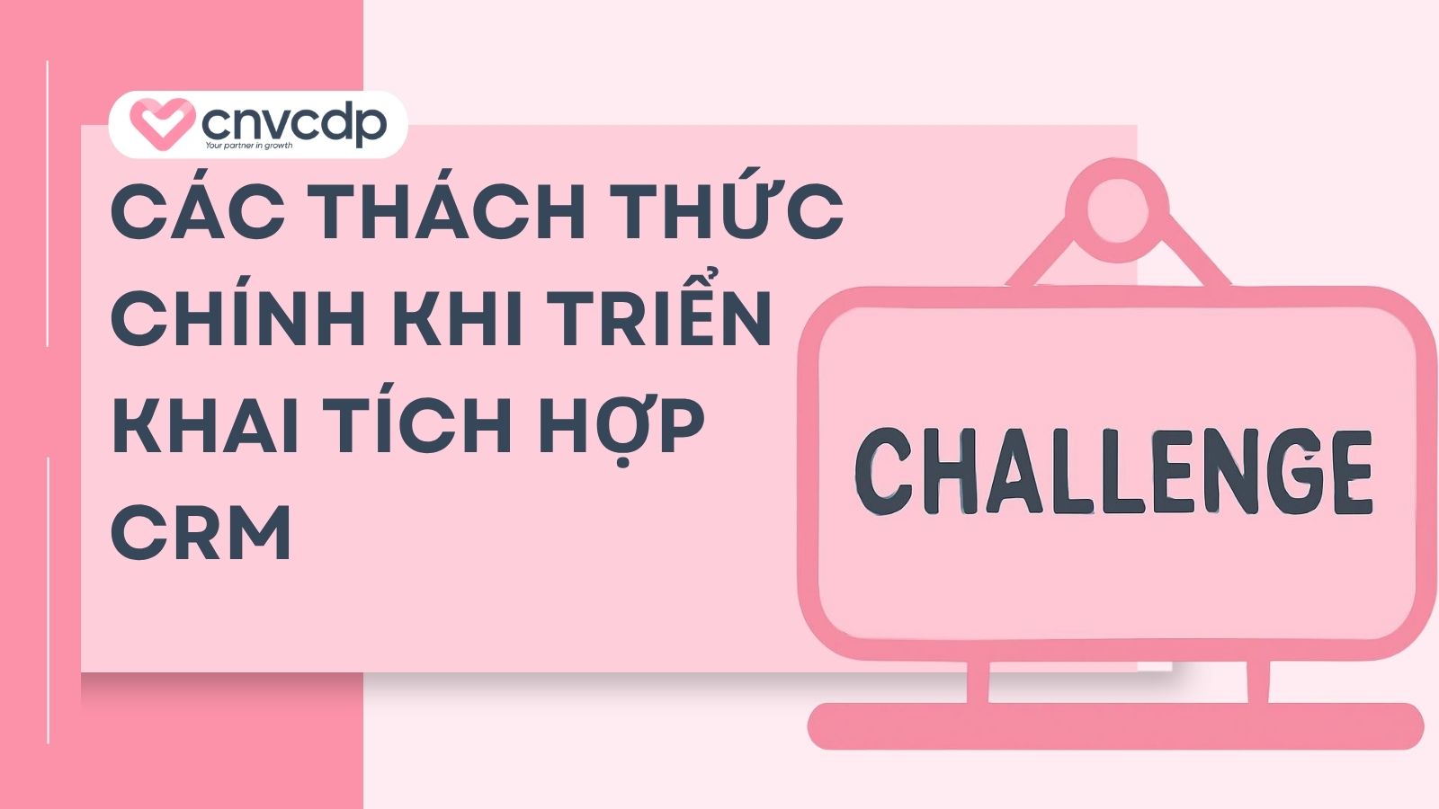 Tích hợp CRM là gì? Bí quyết X3 doanh số cho doanh nghiệp 11 cac thach thuc khi trien khai
