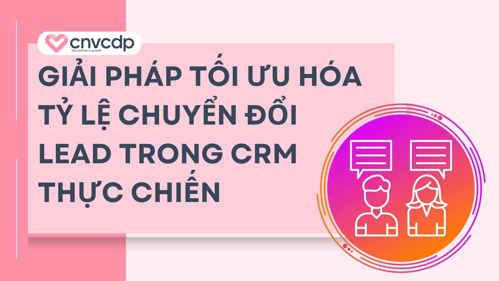 Lead trong CRM là gì? Cách quản lý x2 tỷ lệ chốt sale 9 giai phap toi uu hoa ty le chuyen doi