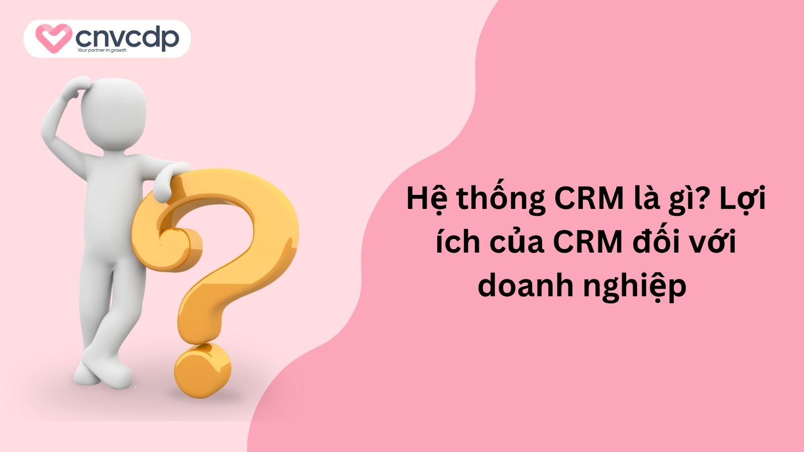 he thong crm la gi va loi ich