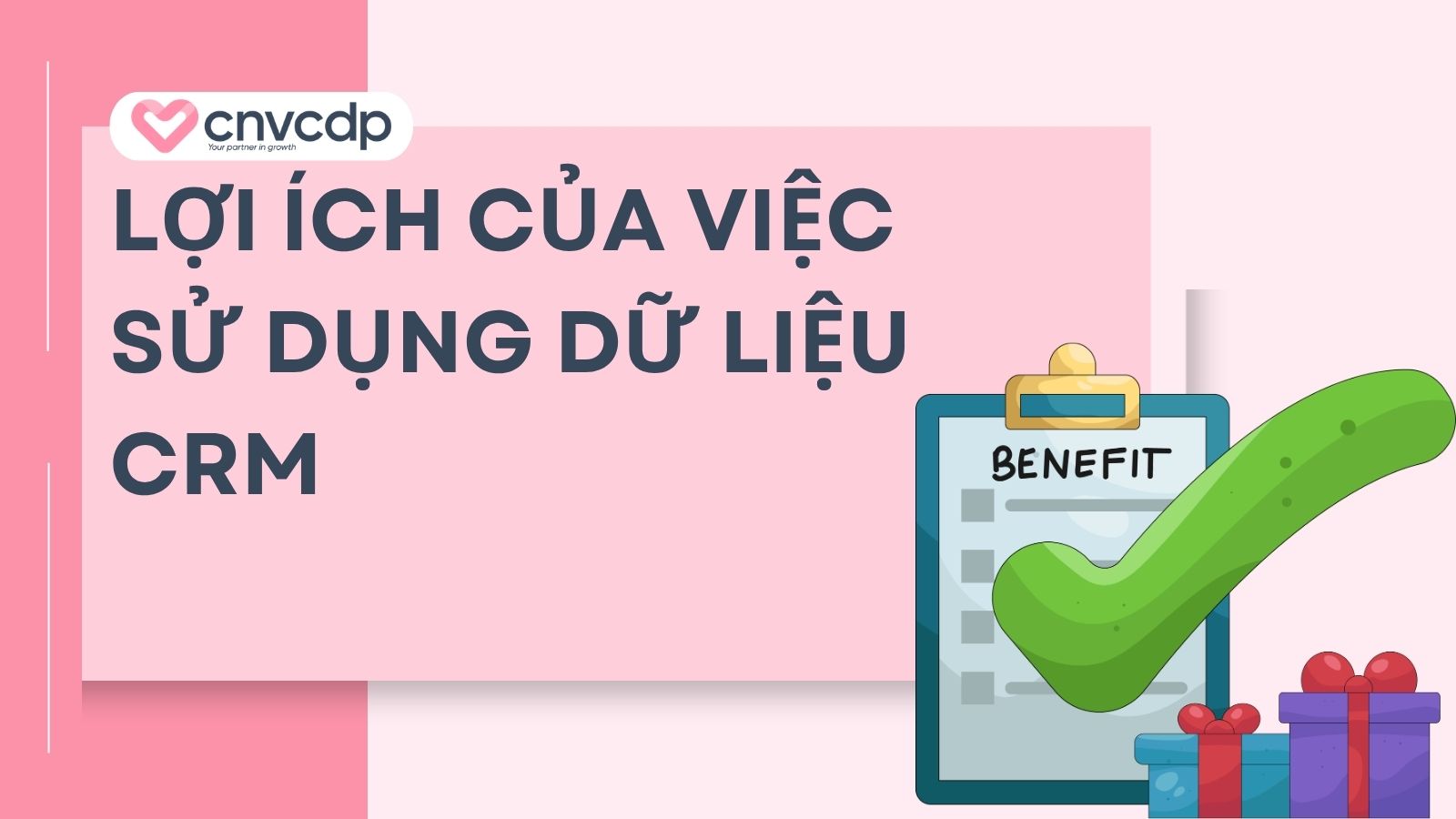 Dữ liệu CRM là gì? 5 loại dữ liệu CRM phổ biến hiện nay 4 loi ich cua viec su dung crm