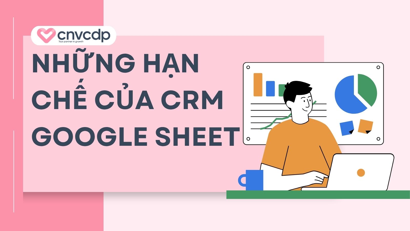 Cách tạo CRM Google Sheet từ A-Z đơn giản cho người mới 10 nhung han che cua crm google sheet