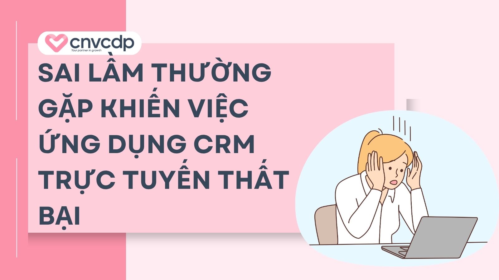 Sai lầm thường gặp khiến việc ứng dụng CRM trực tuyến thất bại 