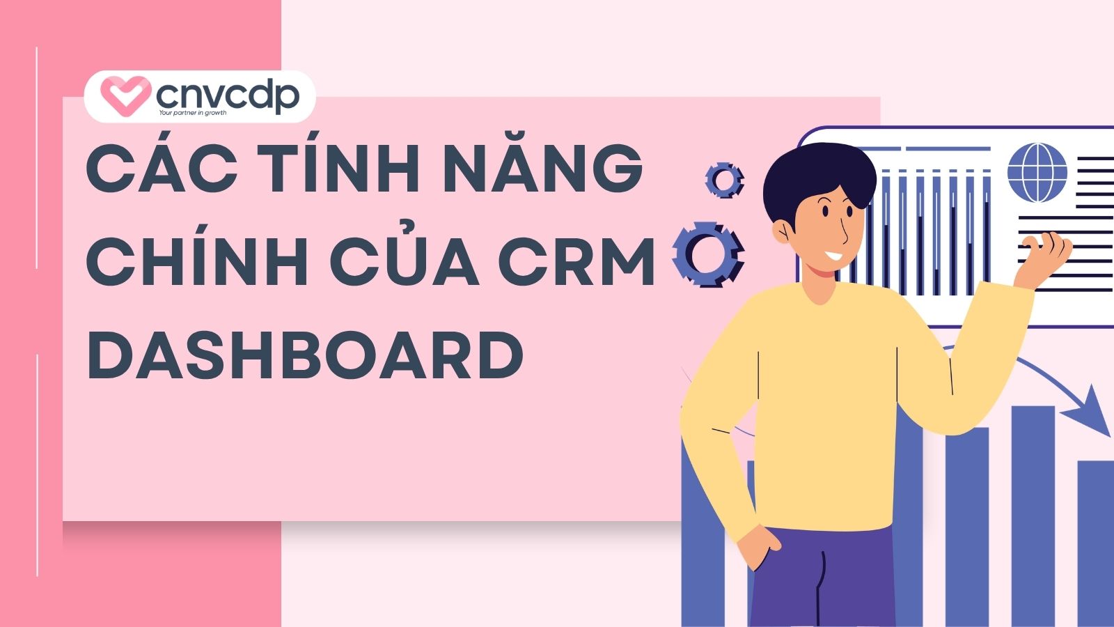 CRM Dashboard là gì? Cách xây dựng dashboard hiệu quả 6 cac tinh nang chinh