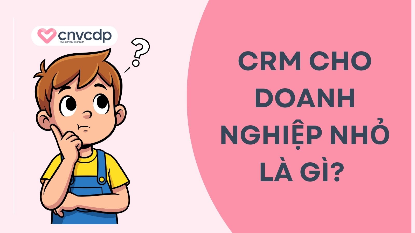 CRM cho doanh nghiệp nhỏ là gì